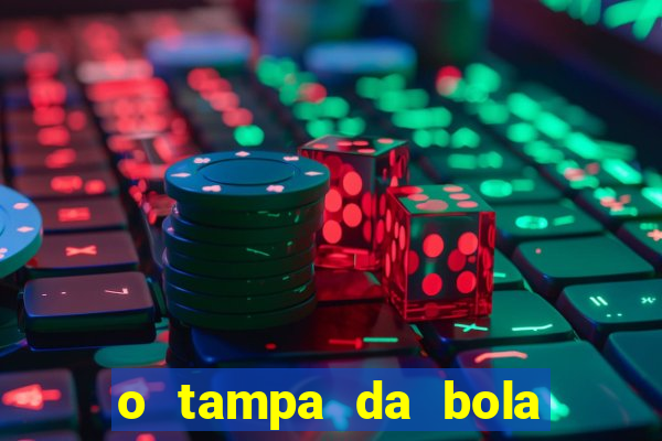 o tampa da bola ao vivo hoje