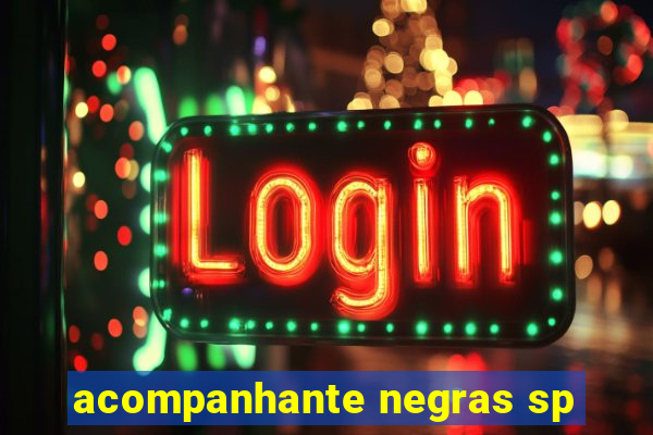 acompanhante negras sp