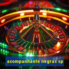 acompanhante negras sp