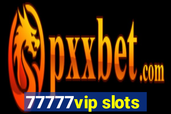 77777vip slots