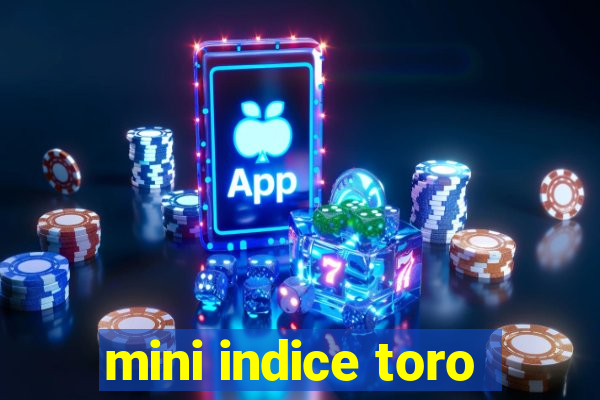 mini indice toro