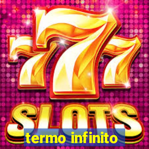 termo infinito