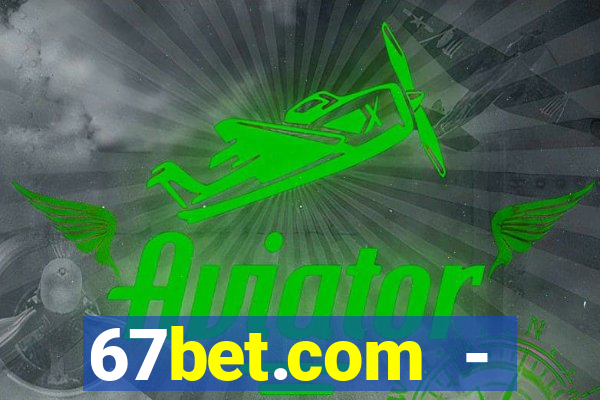 67bet.com - caça-níqueis online cassino