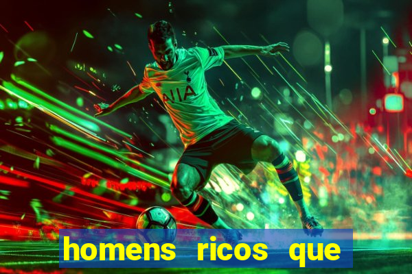 homens ricos que querem bancar whatsapp