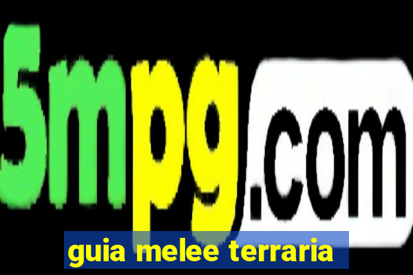 guia melee terraria