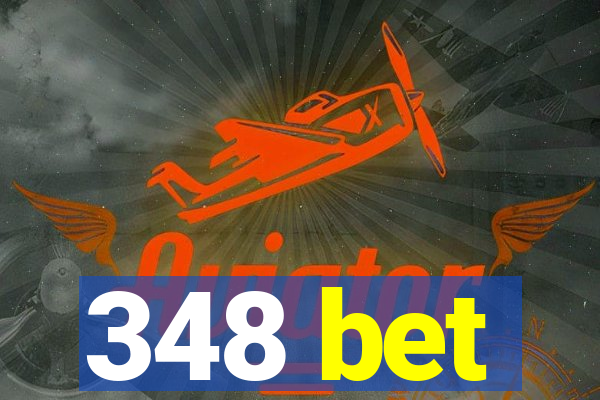 348 bet