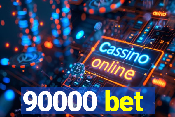 90000 bet