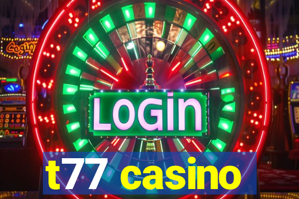 t77 casino