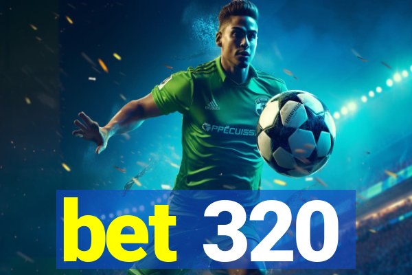 bet 320