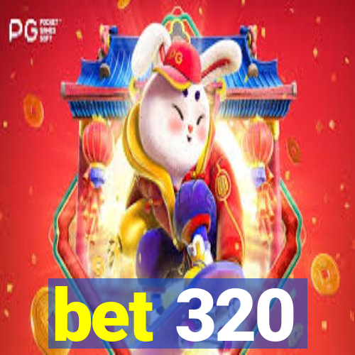bet 320