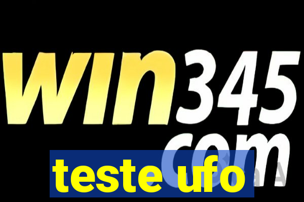 teste ufo