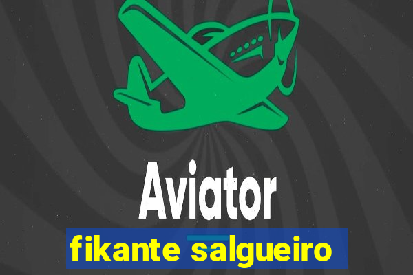 fikante salgueiro