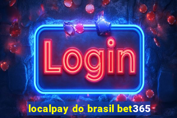localpay do brasil bet365