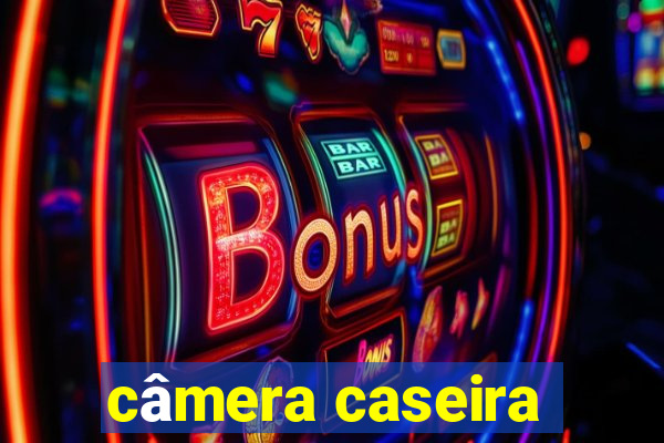 câmera caseira