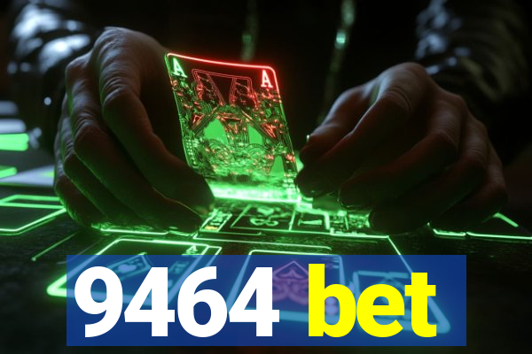 9464 bet