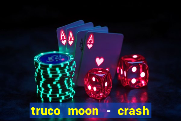 truco moon - crash & poker