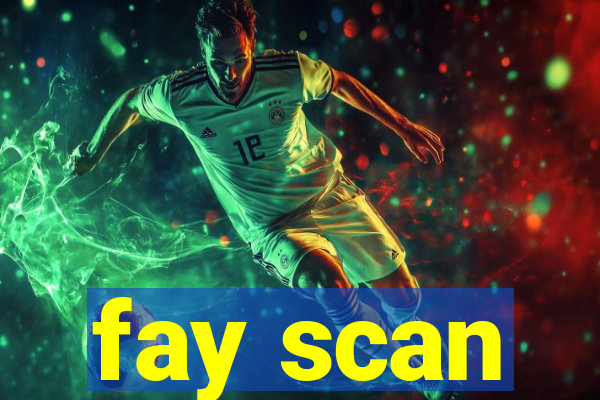 fay scan