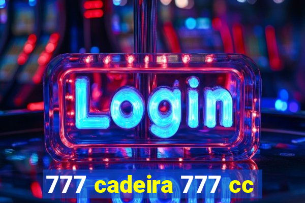 777 cadeira 777 cc