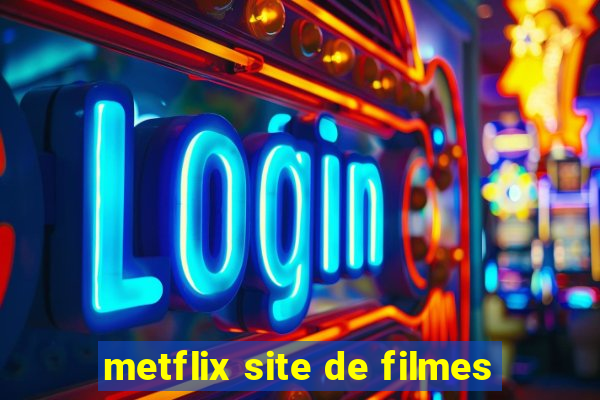metflix site de filmes