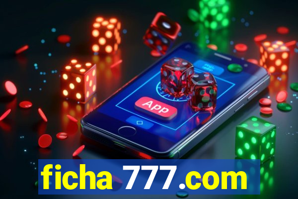 ficha 777.com