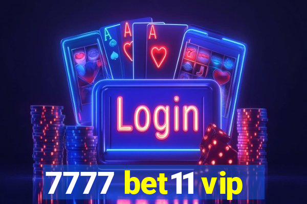 7777 bet11 vip