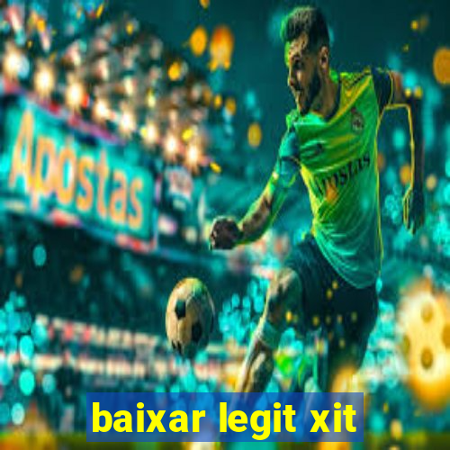 baixar legit xit