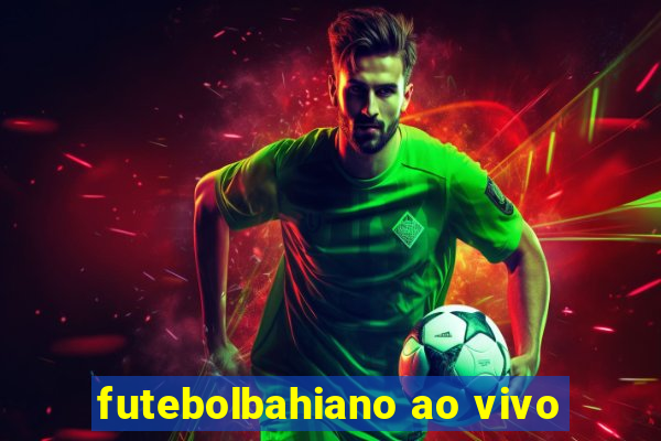 futebolbahiano ao vivo