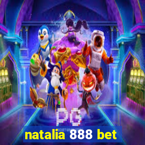 natalia 888 bet