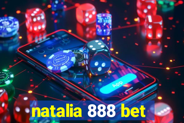 natalia 888 bet