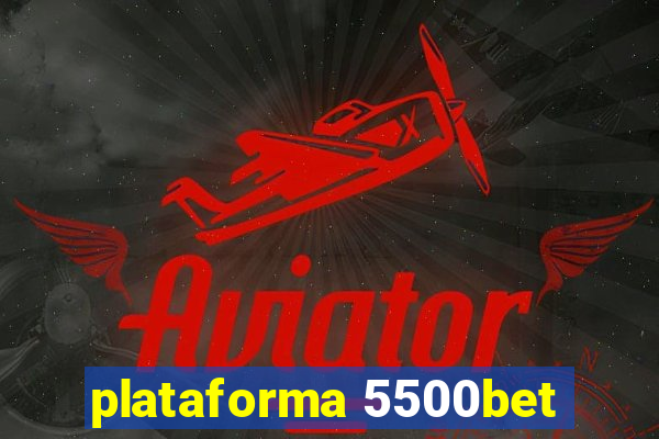 plataforma 5500bet