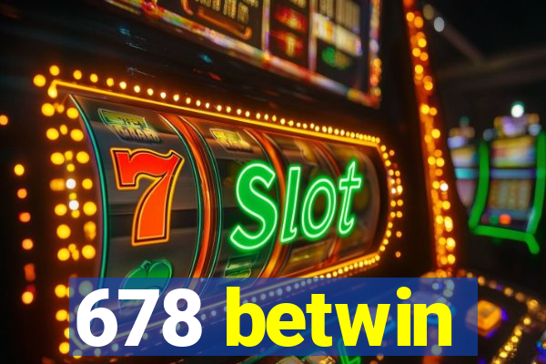 678 betwin