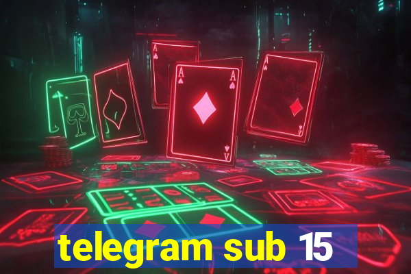 telegram sub 15