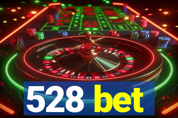 528 bet