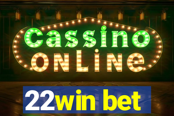 22win bet
