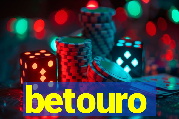 betouro