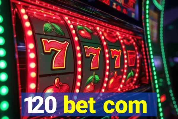 120 bet com