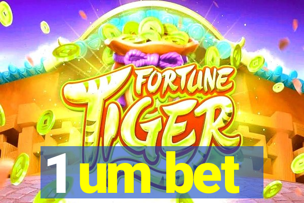 1 um bet