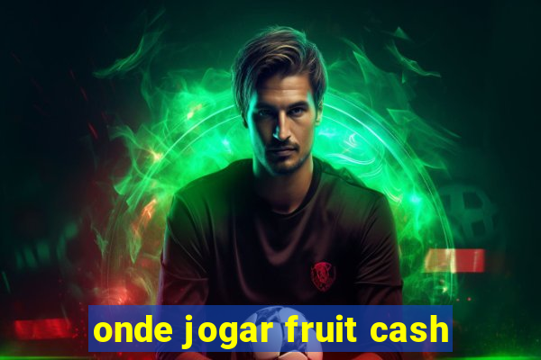 onde jogar fruit cash