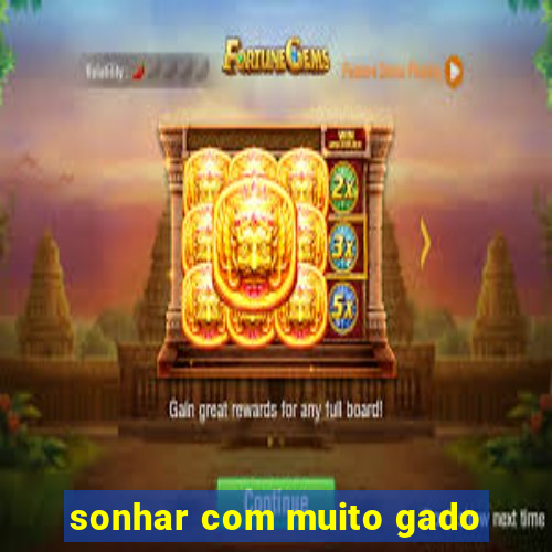 sonhar com muito gado