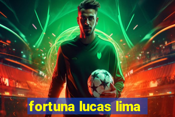 fortuna lucas lima