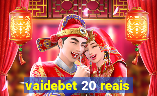 vaidebet 20 reais