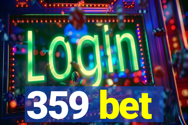 359 bet