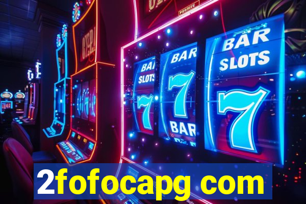 2fofocapg com