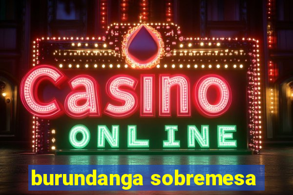 burundanga sobremesa