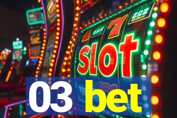 03 bet