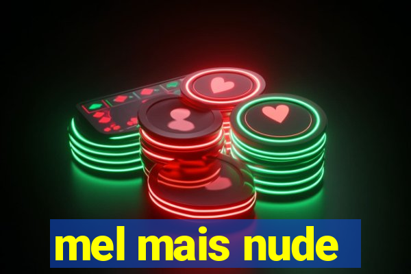 mel mais nude