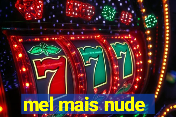 mel mais nude