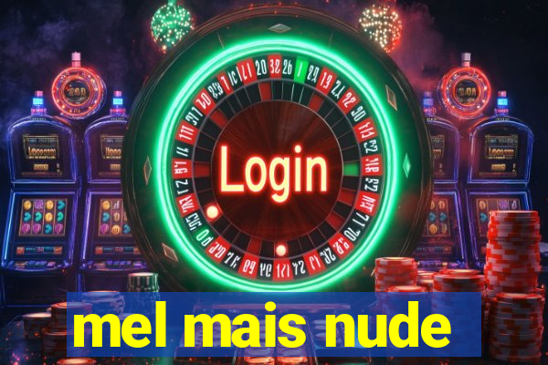mel mais nude