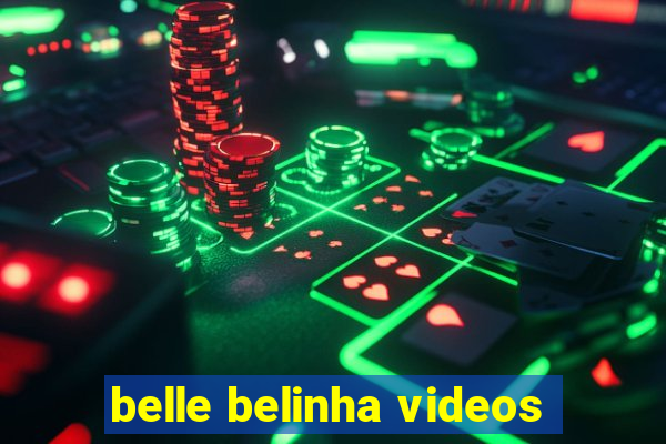 belle belinha videos