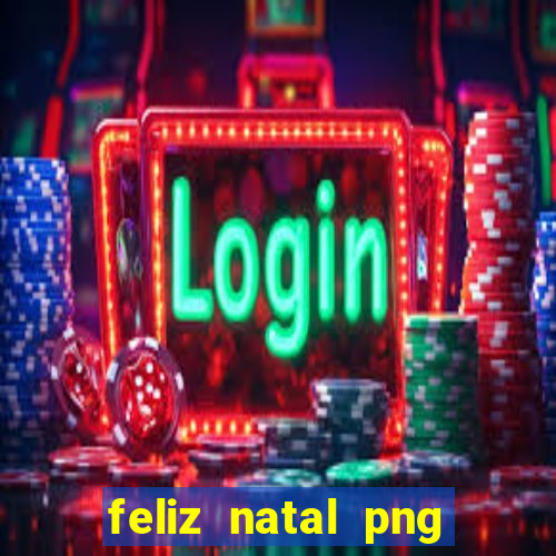 feliz natal png para imprimir